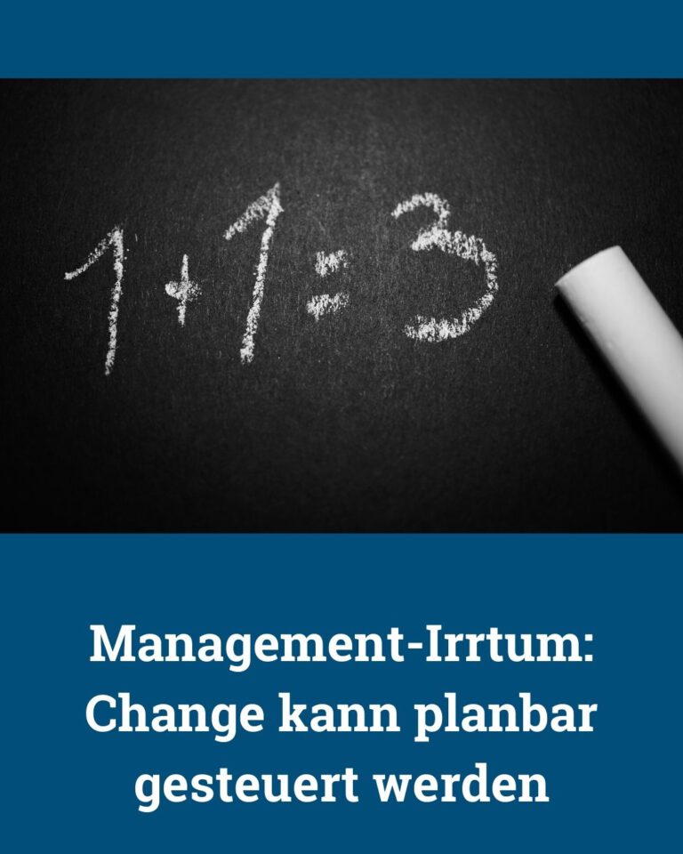 Management-Irrtum: Change kann planbar gesteuert werden