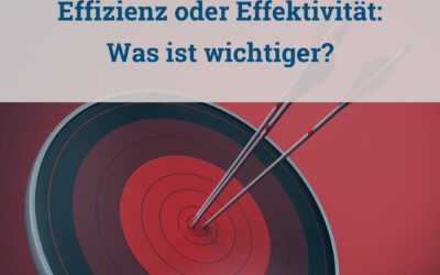 Effizienz oder Effektivität: Was ist wichtiger?